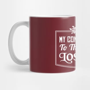 My Condolences To Those Who Lost Me Mug